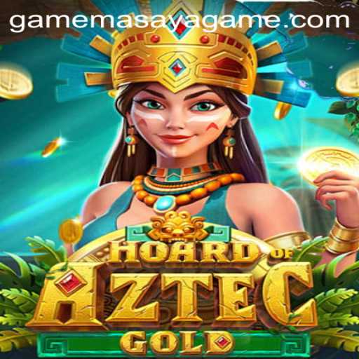 HoardofAztecgold: Unveiling the Treasures of Masayagame